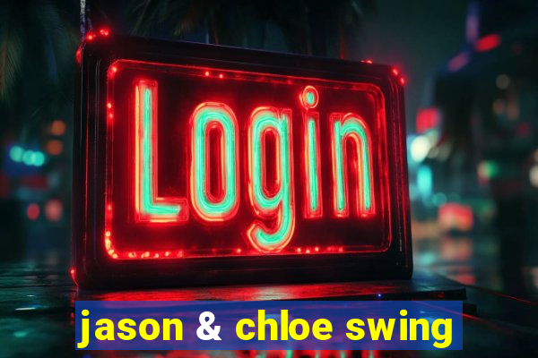 jason & chloe swing